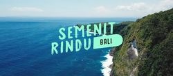 Semenit Rindu: Bali