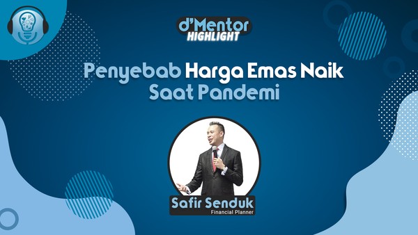 Penyebab Harga Emas Naik Saat Pandemi