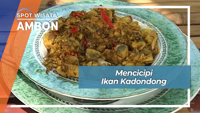 Ikan Kadondong, Kelezatan Keluarga dan Alam Ambon