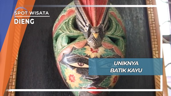 Batik Kayu, Karya Seni Dataran Tinggi Dieng