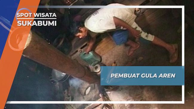 Penderes Nira dan Pembuat Gula  Aren  Kampung  Cigarung Sukabumi