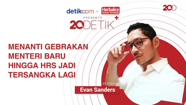 20detik+ bersama Herbalice: Menanti Gebrakan Menteri Baru hingga HRS Jadi Tersangka Lagi