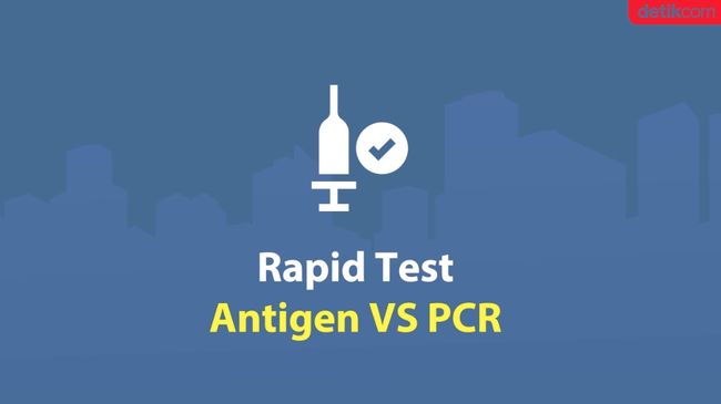 Memahami Perberbedaan Rapid Test Antigen dengan PCR