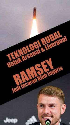 Liverpool dan Arsenal Akan Gunakan Teknologi Rudal, Ramsey Diincar Klub Inggris