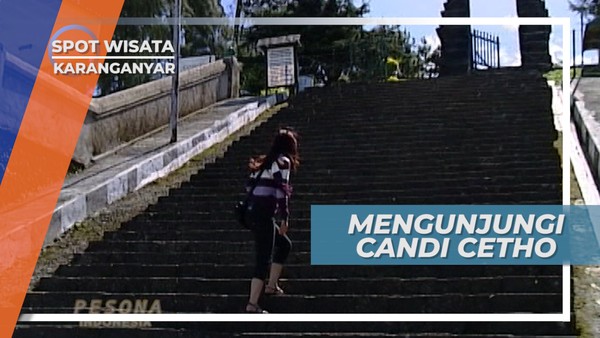 Candi Cetho, Situs Bersejarah di Akhir Masa Majapahit, Karanganyar