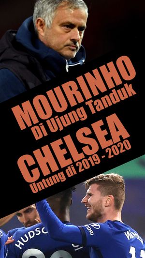 Mourinho di Ujung Tanduk, Chelsea Untung di 2019-2020