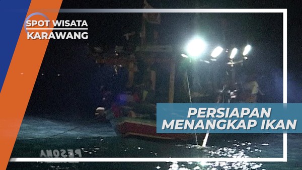 Malam Hari, Waktu yang Tepat Untuk Menangkap Ikan di Laut, Karawang