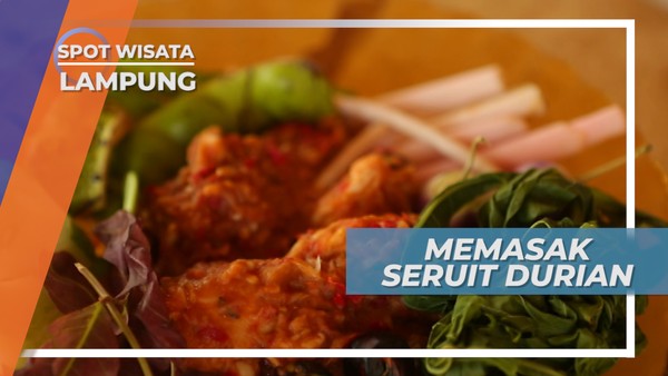 Memasak Seruit, Sambal Dengan Campuran Durian, Lampung