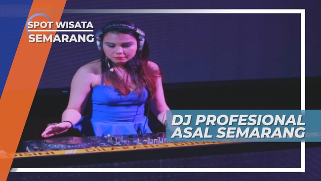 Berkenalan Dengan DJ Profesional Asal Semarang