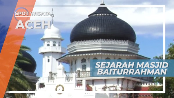 Sejarah Berdirinya Masjid Raya Baiturrahman, Aceh