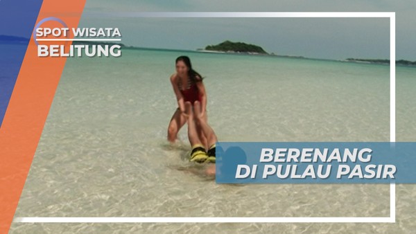 Pulau Pasir Belitung, Air Tenang Berenang Jadi Senang