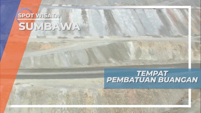 Tongoloka Dump, Tempat Penimbunan Bebatuan Sisa Tambang Pulau Sumbawa