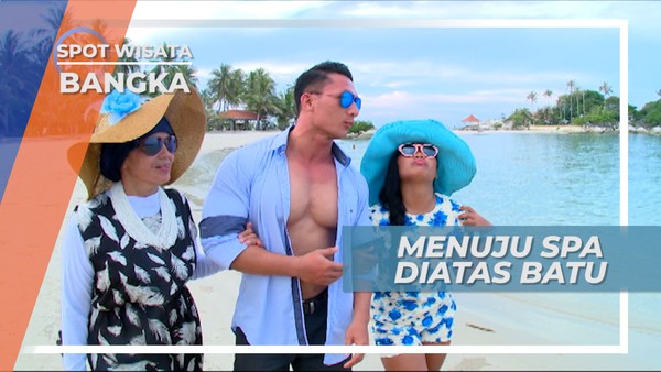 Persiapan Relaksasi Tubuh, Spa di Atas Batu Pulau Bangka