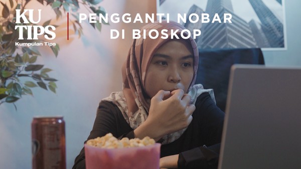 KuTips: 3 Cara Nobar Film Virtual di Rumah, Bisa Rombongan!