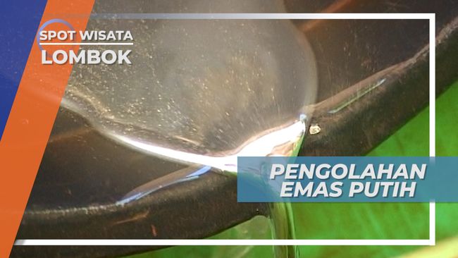 Proses Tradisional Pengolahan Emas  Putih  Lombok