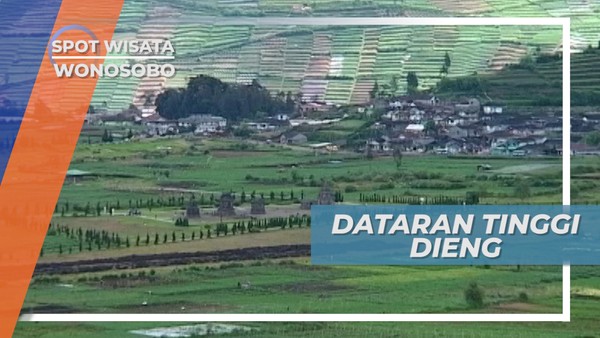Dataran Tinggi Dieng, Tempat Yang Maha Agung Bersemayam di Wonosobo