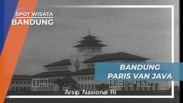 Bumi Parahyangan kota Paris Van Java, Yang Pernah Menjadi Bandung Lautan Api