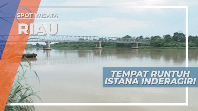 Tepi Sungai Lokasi Runtuhnya Istana Inderagiri Riau  