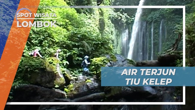Air Terjun Tiu Kelep, Pesona Taman Nasional Gunung Rinjani Lombok
