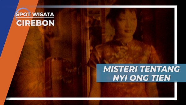 Misteri Seputar Nyi Ong Tien yang Berada di Cirebon