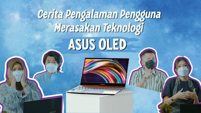 10 Orang Ini Kasih Alasan Kenapa Teknologi ASUS OLED Worth to Have