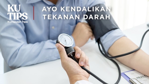 KuTips: 5 Tips Biar Kamu Nggak Hipertensi 