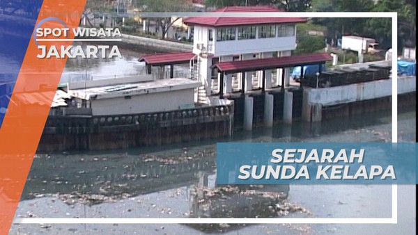 Sunda Kelapa, Megapolitan Tua Dengan Sejuta Kisah Sejarah, Jakarta
