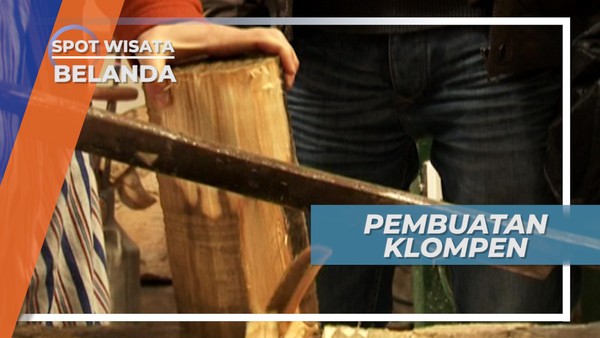 Mengunjungi Pusat Pembuatan Klompen, Sepatu Kayu Tradisional Khas Belanda