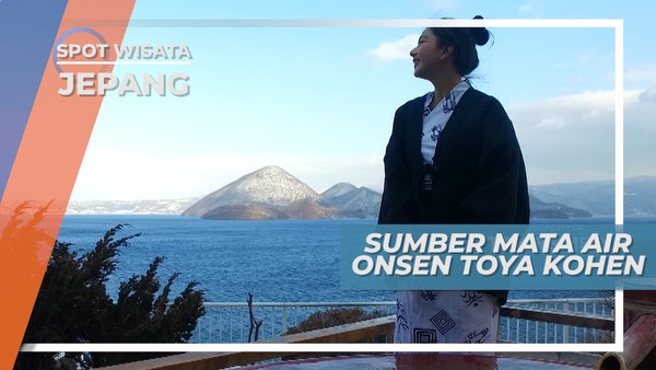 Aneka Manfaat Baik Pemandian Air Panas Toya Kohen Jepang