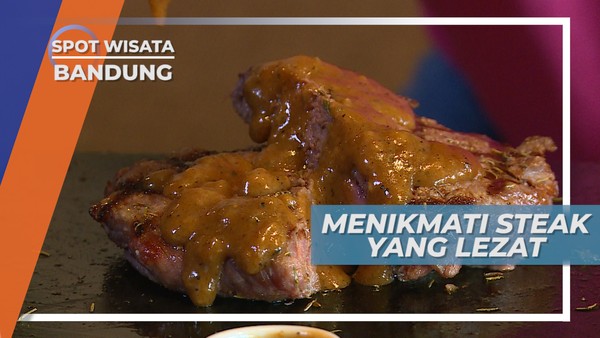 Menikmati Steak Lezat dan Berkualitas ala Bandung