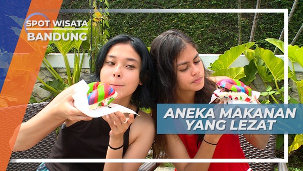 Aneka Makanan Lezat nan Meriah Dinikmati Besama Cuaca Bandung yang Bersahabat