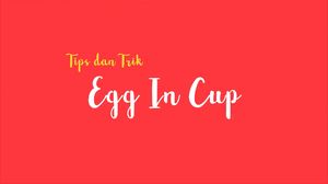Tips dan Trik: Egg in Cup
