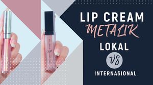 2 Lip Cream Metalik yang Milenium!