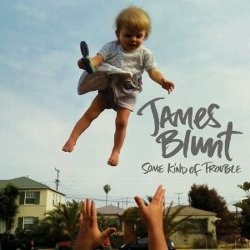 Some Kind of Trouble: Optimis ala James Blunt