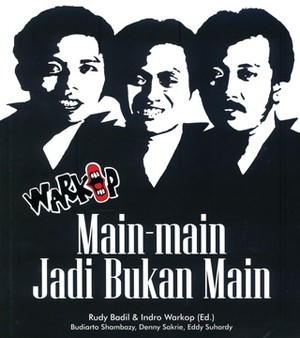 Warkop: Dari Main-Main Jadi Bukan Main