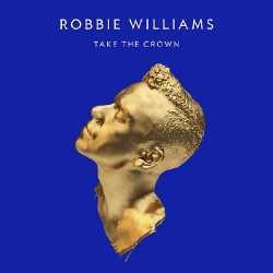 Take The Crown: Zaman Telah Berubah, Robbie Williams!