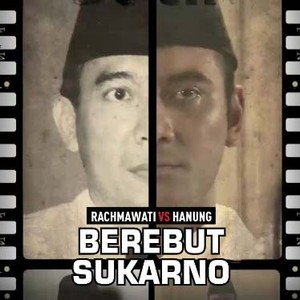 Sukarno di Antara Hanung dan Rachma