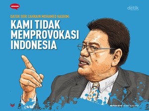 Datuk Seri Zahrain Mohamed Hashim: Kami Tidak Memprovokasi Indonesia