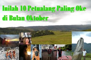Inilah 10 Petualang Paling Oke di Bulan Oktober