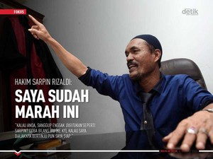 Hakim Sarpin Rizaldi: Saya Sudah Marah Ini