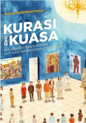 Kurator Seni Agung Hujatnika Rilis Buku Kurasi dan Kuasa Kurator Seni Agung Hujatnika Rilis Buku Kurasi dan Kuasa