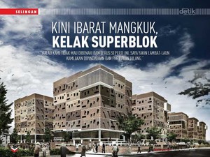 Kini ibarat Mangkuk, Kelak Superblok