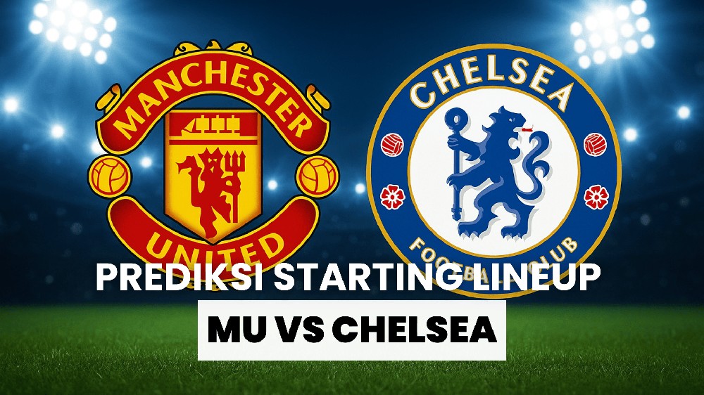 Jelang Laga MU vs Chelsea di Old Trafford
