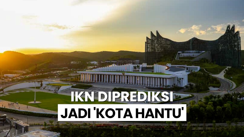 IKN Diisukan Jadi Kota Hantu