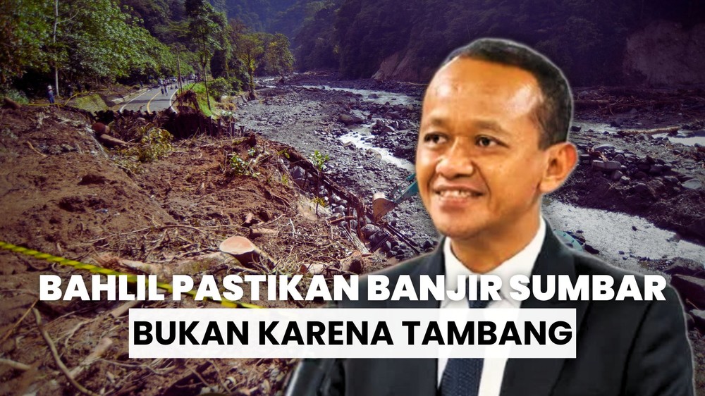 Kata Bahlil soal Banjir di Sumbar