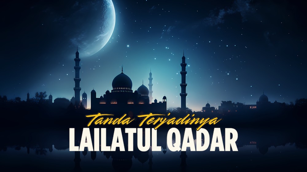 Tanda Terjadinya Lailatul Qadar