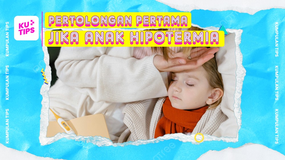 KuTips: Pertolongan Pertama Jika Anak Hipotermia