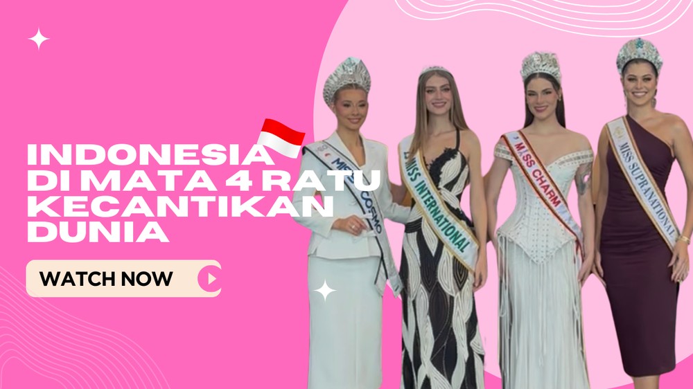 Saat 4 Ratu Kecantikan Dunia Kepincut Indonesia