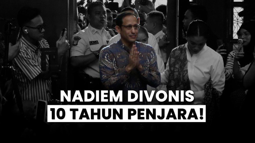 Vonis 10 Tahun Bui Nadiem Makarim!