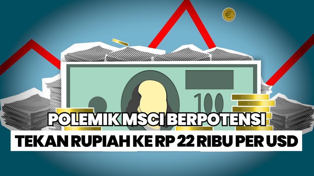 Hashim Sebut Masalah MSCI Bisa Buat Rupiah Anjlok